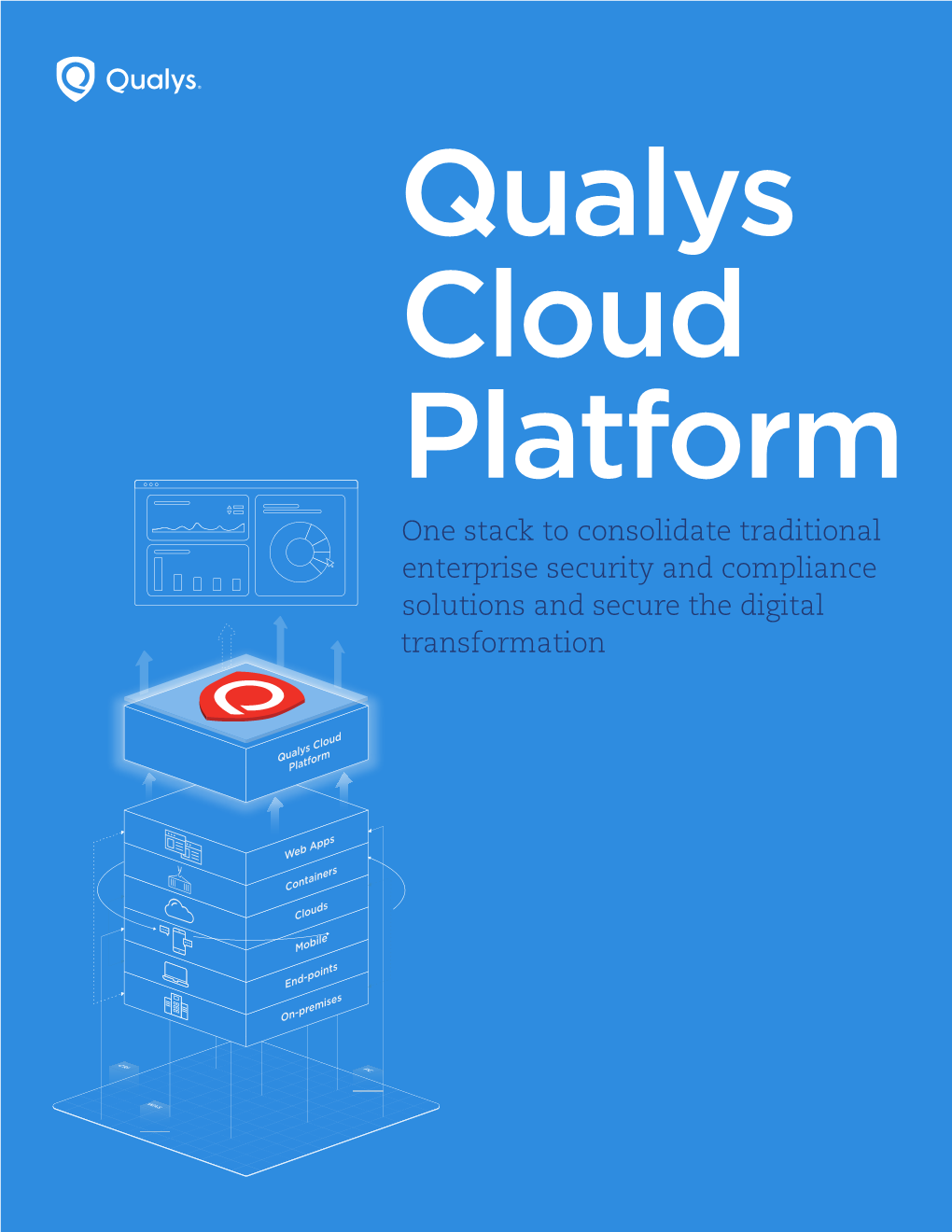 One Stack to Consolidate Traditional Enterprise Security and Compliance Solutions and Secure the Digital Transformation White Paper | Qualys Cloud Platform