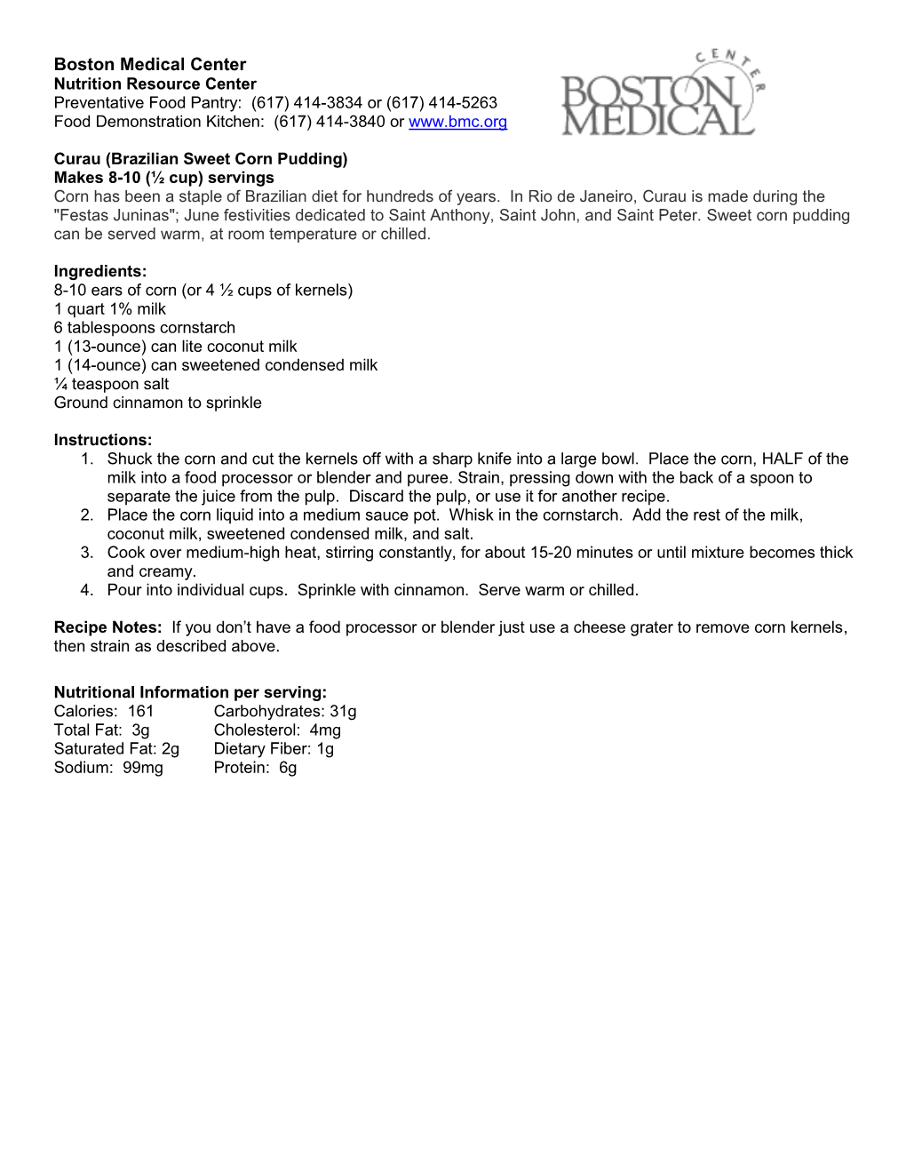 Boston Medical Center Nutrition Resource Center Preventative Food Pantry: (617) 414-3834 Or (617) 414-5263 Food Demonstration Kitchen: (617) 414-3840 Or