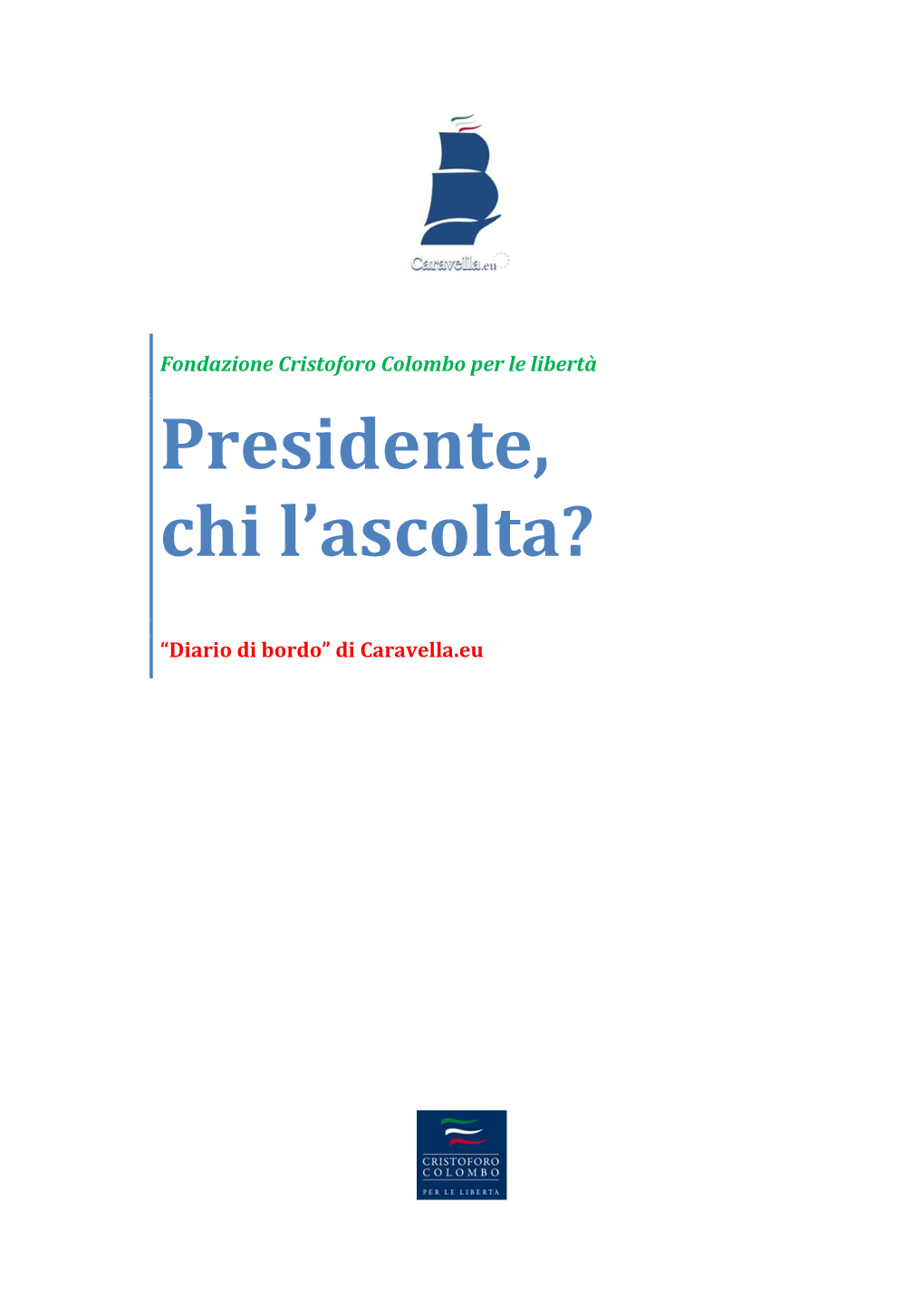 Diario Di Bordo N. 9 Di Caravella.Eu – – Presidente, Chi L’Ascolta?