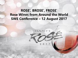 ROSE', BROSE', FROSE' Rose Wines From