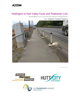 Wellington to Hutt Valley Cycle and Pedestrian Link Detailed Business Case to Proceed from Initiation to Implementation New Zealand Transport Agency