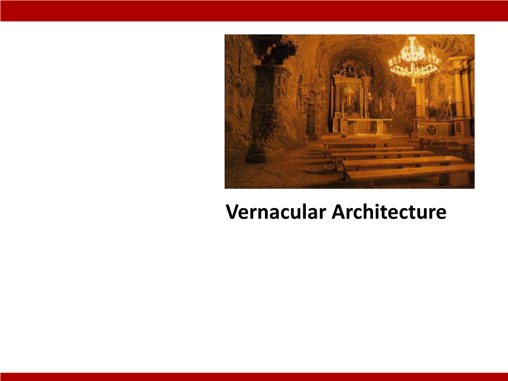 Vernacular Architecture the Term Vernacular Is Derived from the Latin Word Vernaculus, Meaning 