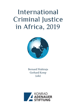 Bernard Ntahiraja Gerhard Kemp (Eds) INTERNATIONAL CRIMINAL JUSTICE in AFRICA, 2019