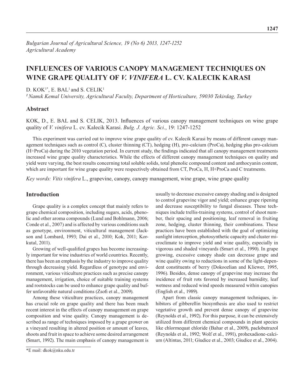 INFLUENCES of VARIOUS CANOPY MANAGEMENT TECHNIQUES on WINE GRAPE QUALITY of V