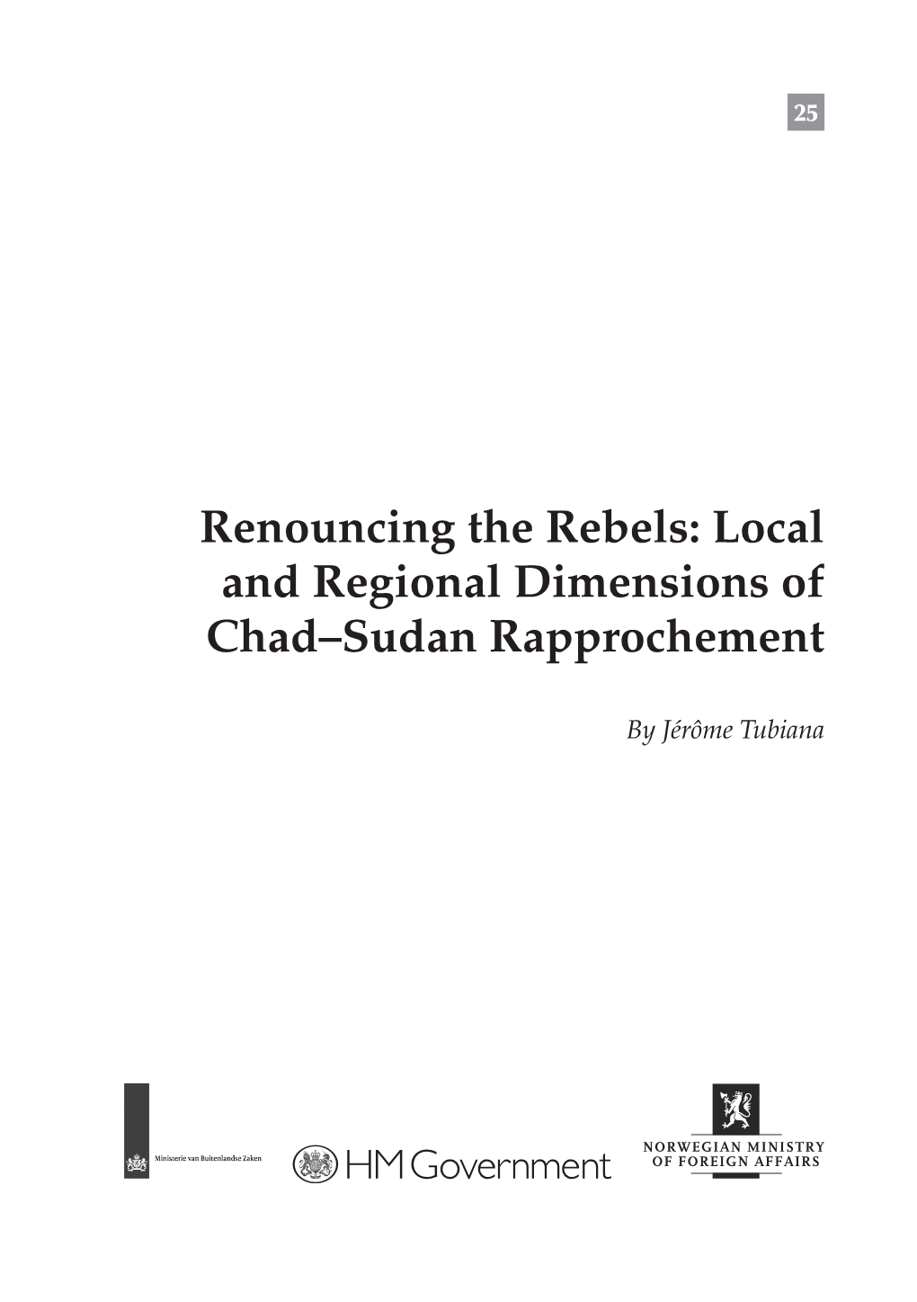 Renouncing the Rebels: Local and Regional Dimensions of Chad–Sudan Rapprochement