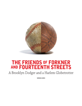THE FRIENDS of FORKNER and FOURTEENTH STREETS a Brooklyn Dodger and a Harlem Globetrotter