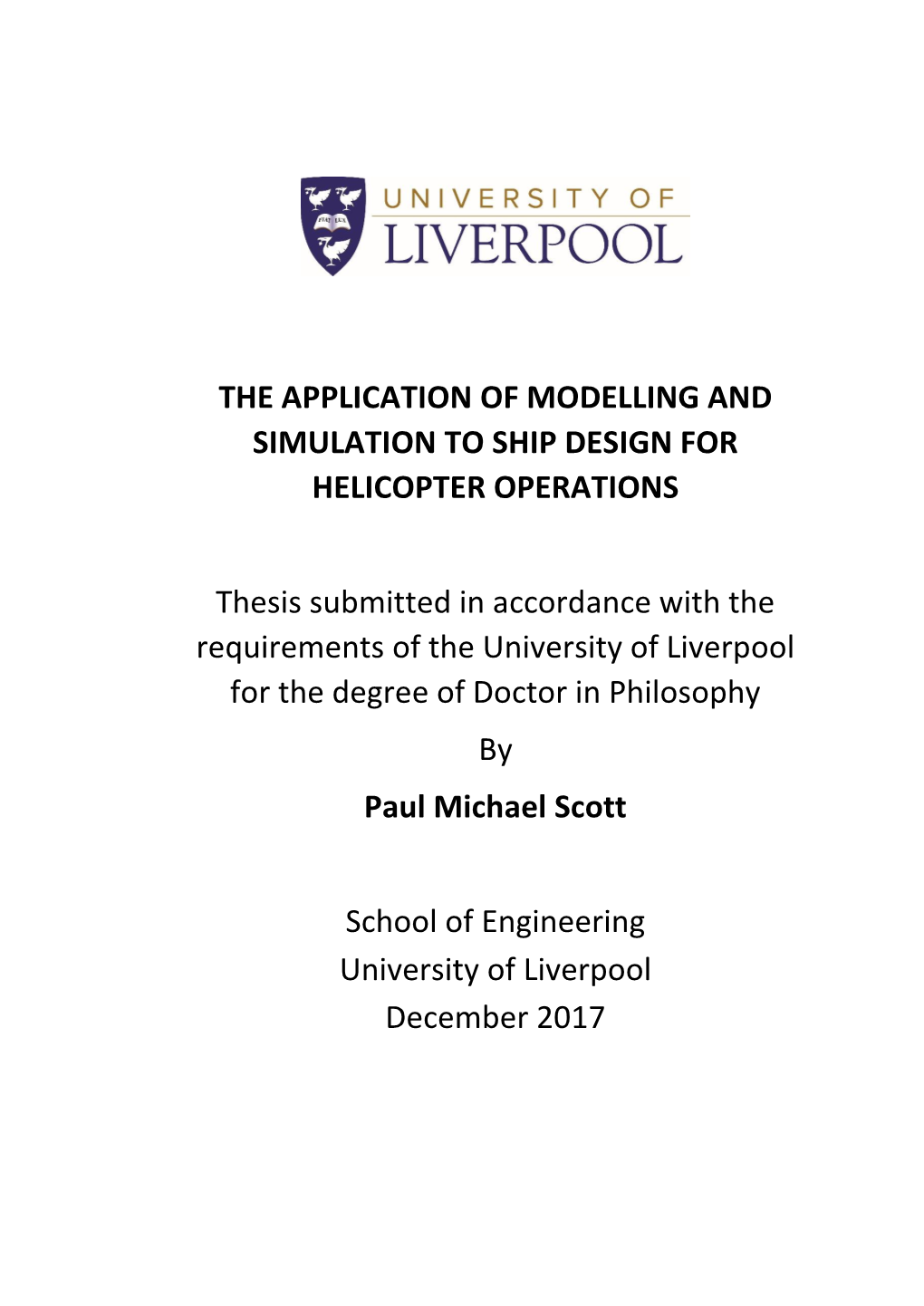 THE APPLICATION of MODELLING and SIMULATION to SHIP DESIGN for HELICOPTER OPERATIONS Thesis Submitted in Accordance with The