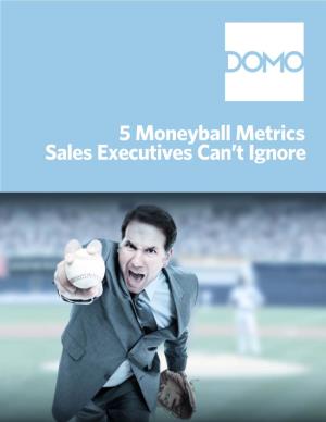 5 Moneyball Metrics Sales Executives Can't Ignore