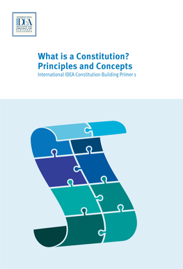 What Is a Constitution? Principles and Concepts International IDEA Constitution-Building Primer 1 What Is a Constitution? Principles and Concepts