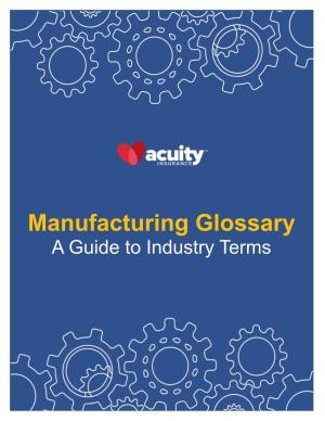 Manufacturing Glossary a Guide to Industry Terms