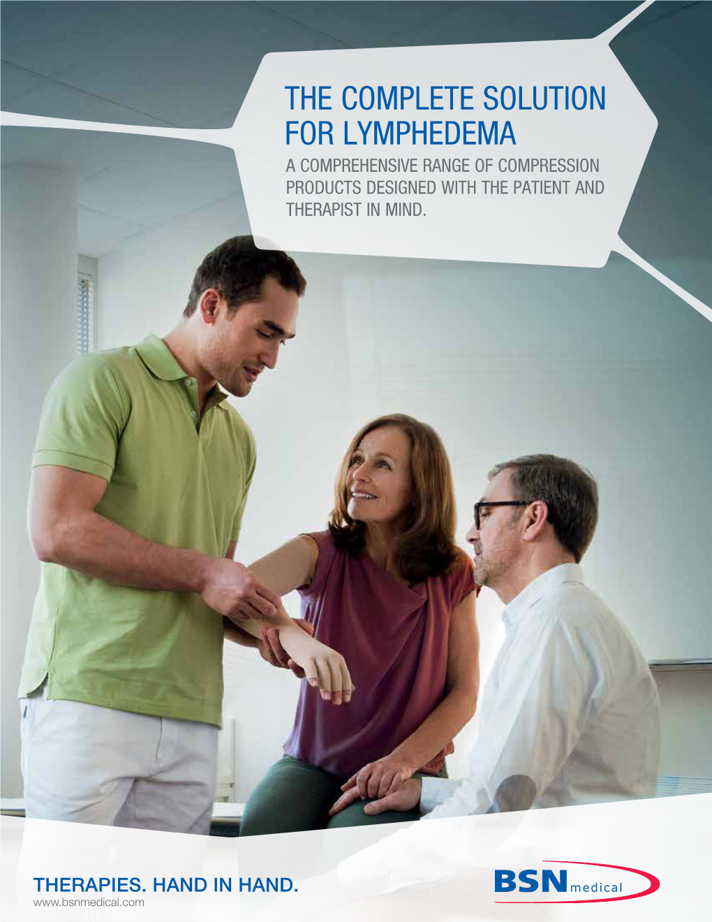 The Complete Solution for Lymphedema a Comprehensive Range of Compression Products Designed with the Patient and Therapist in Mind