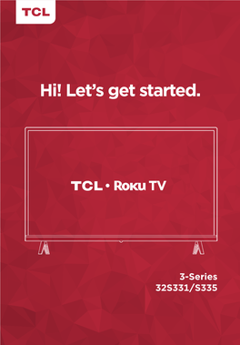 TCL SUPPORT: Contact Us ﬁrst Support.Tclusa.Com HELP with Any Questions 1-877-300-8837