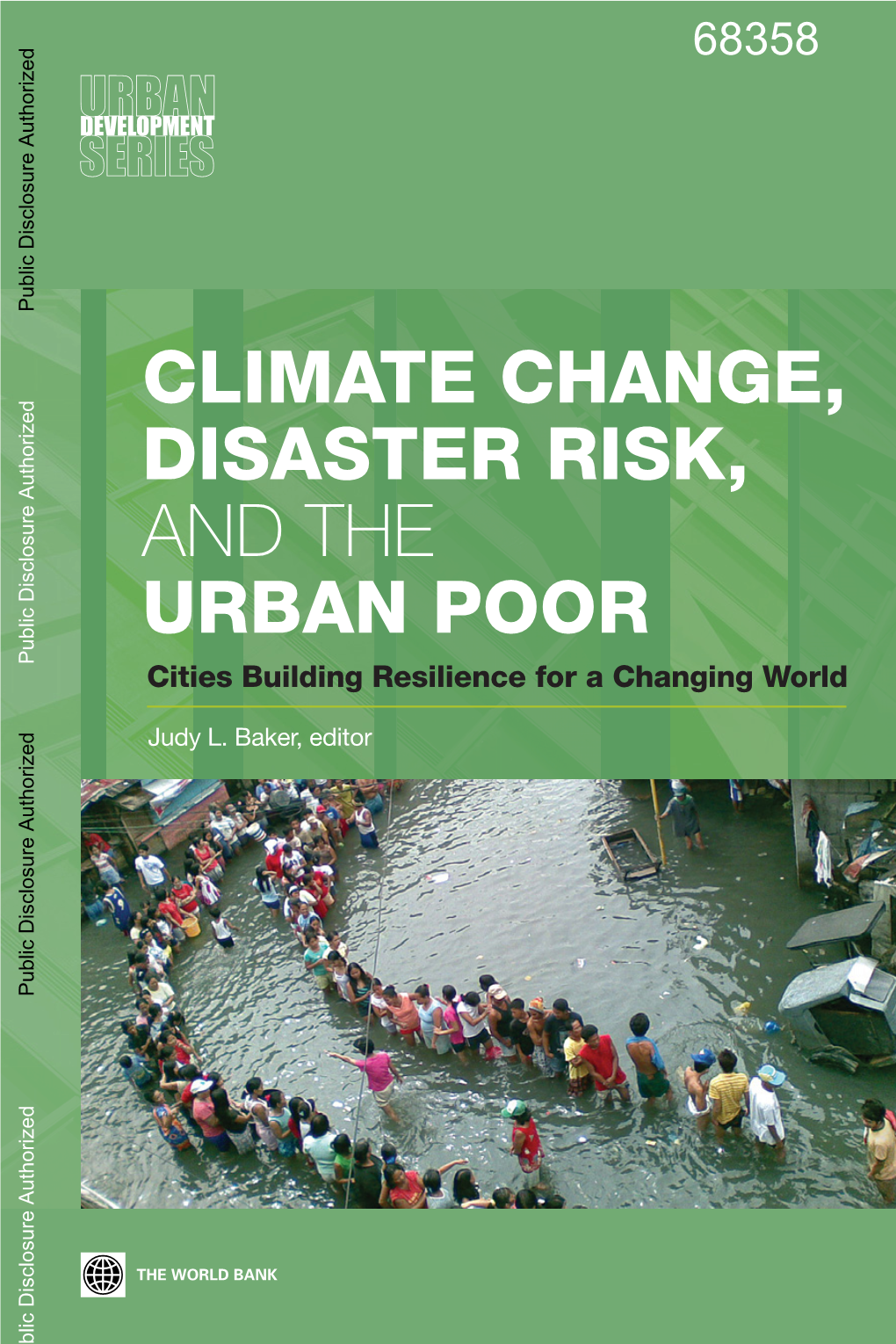 CLIMATE CHANGE, DISASTER RISK, and the URBAN POOR Public Disclosure Authorized Cities Building Resilience for a Changing World