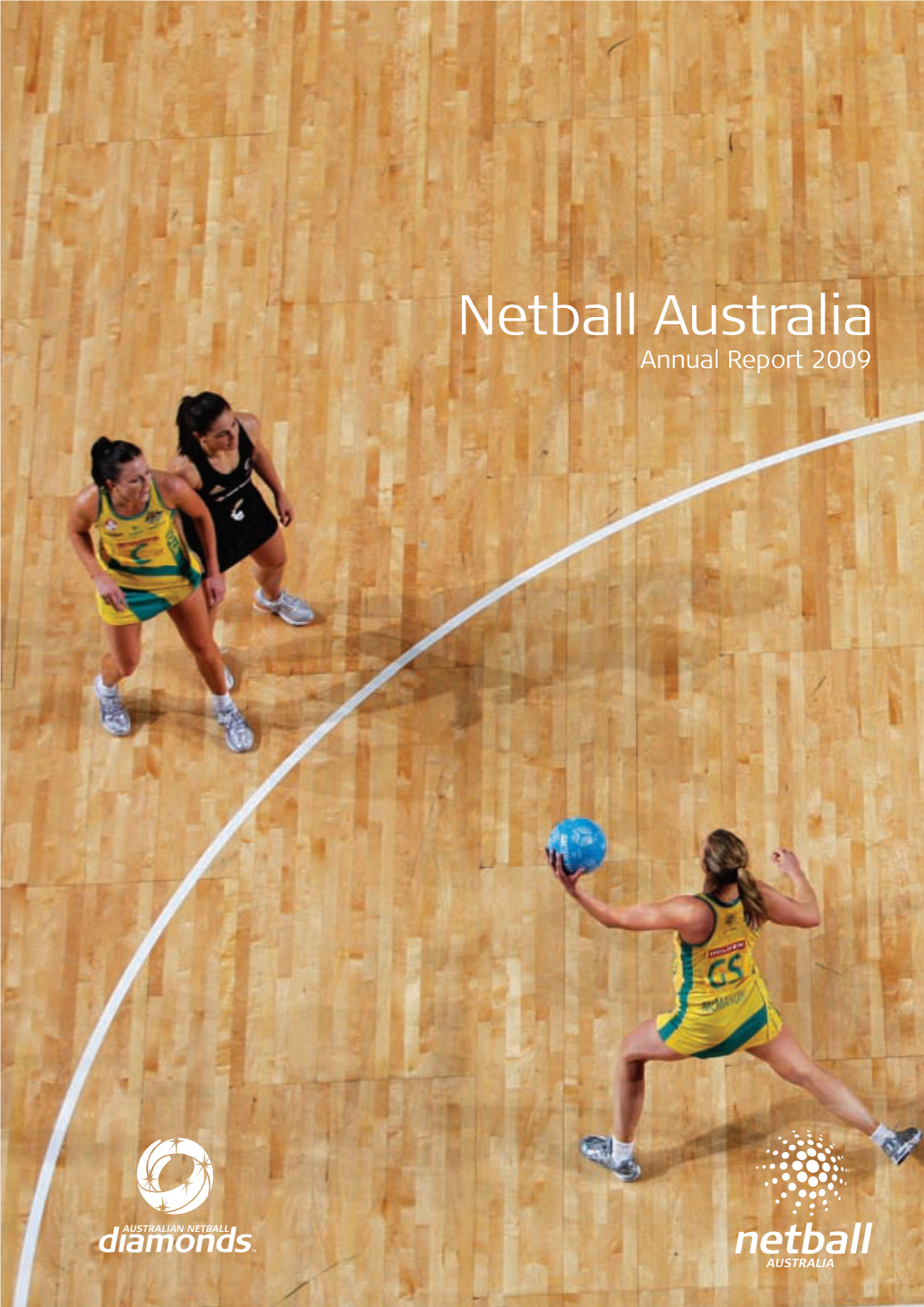 2009 Annual Report Netball Australia 1 Message from the Australian Sports Commission