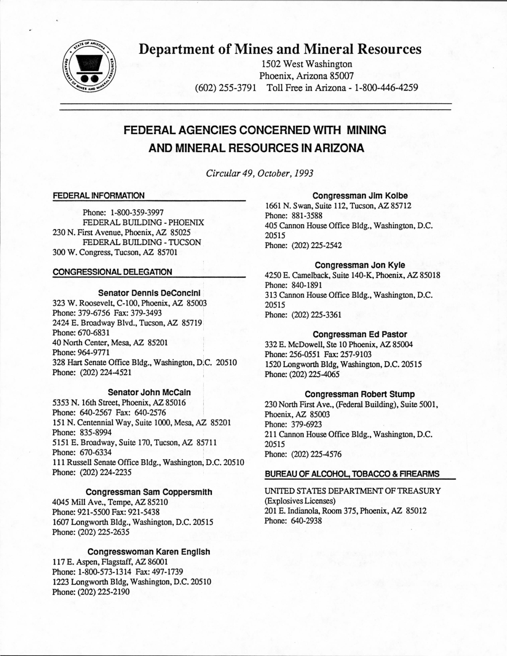 Department of Mines and Mineral Resources 1502 West Washington Phoenix, Arizona 85007 (602) 255-3791 Toll Free in Arizona - 1-800-446-4259