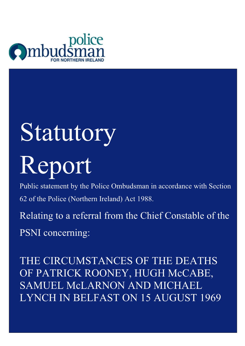 Statutory Report | Relating to a Referral from the Chief Constable of the PSNI Concerning: the Circumstances of the Deaths of Pa