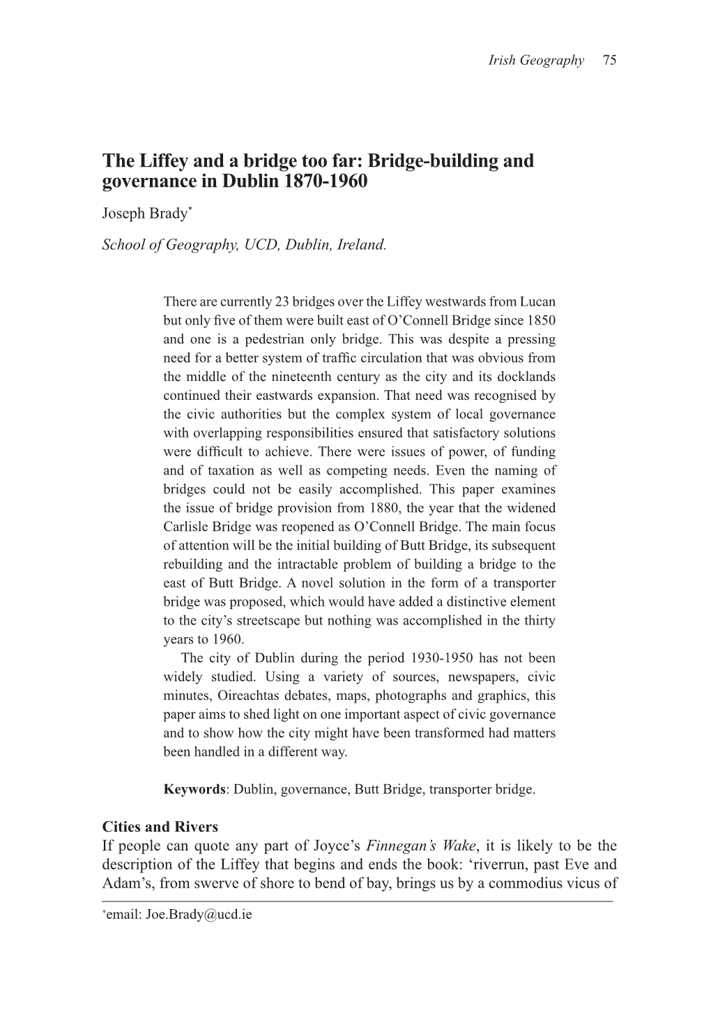 The Liffey and a Bridge Too Far: Bridge-Building and Governance in Dublin 1870-1960 Joseph Brady* School of Geography, UCD, Dublin, Ireland