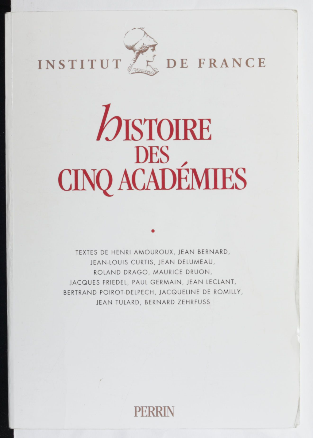 Histoire Des Cinq Académies. Textes Rassemblés À L'occasion