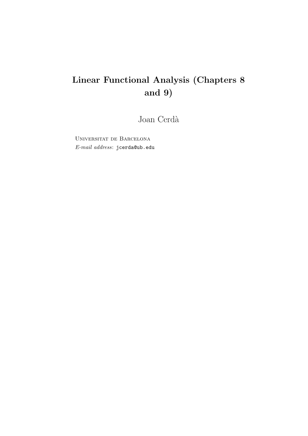 Linear Functional Analysis (Chapters 8 and 9) Joan Cerd`A