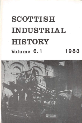 SCOTTISH INDUSTRIAL HISTORY Volume 6.1 1983 S C 0 T T I S H
