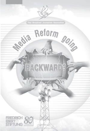 Media Reform Going Backward ? Edited by Sopit Wangvivatana
