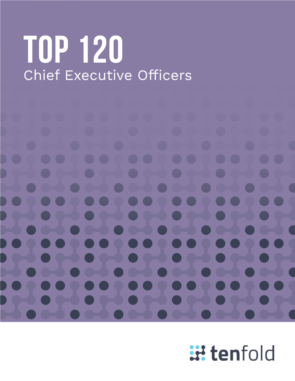 Chief Executive Officers 04TOP 120 Chief Executive Officers TABLE of Contents 01 Why