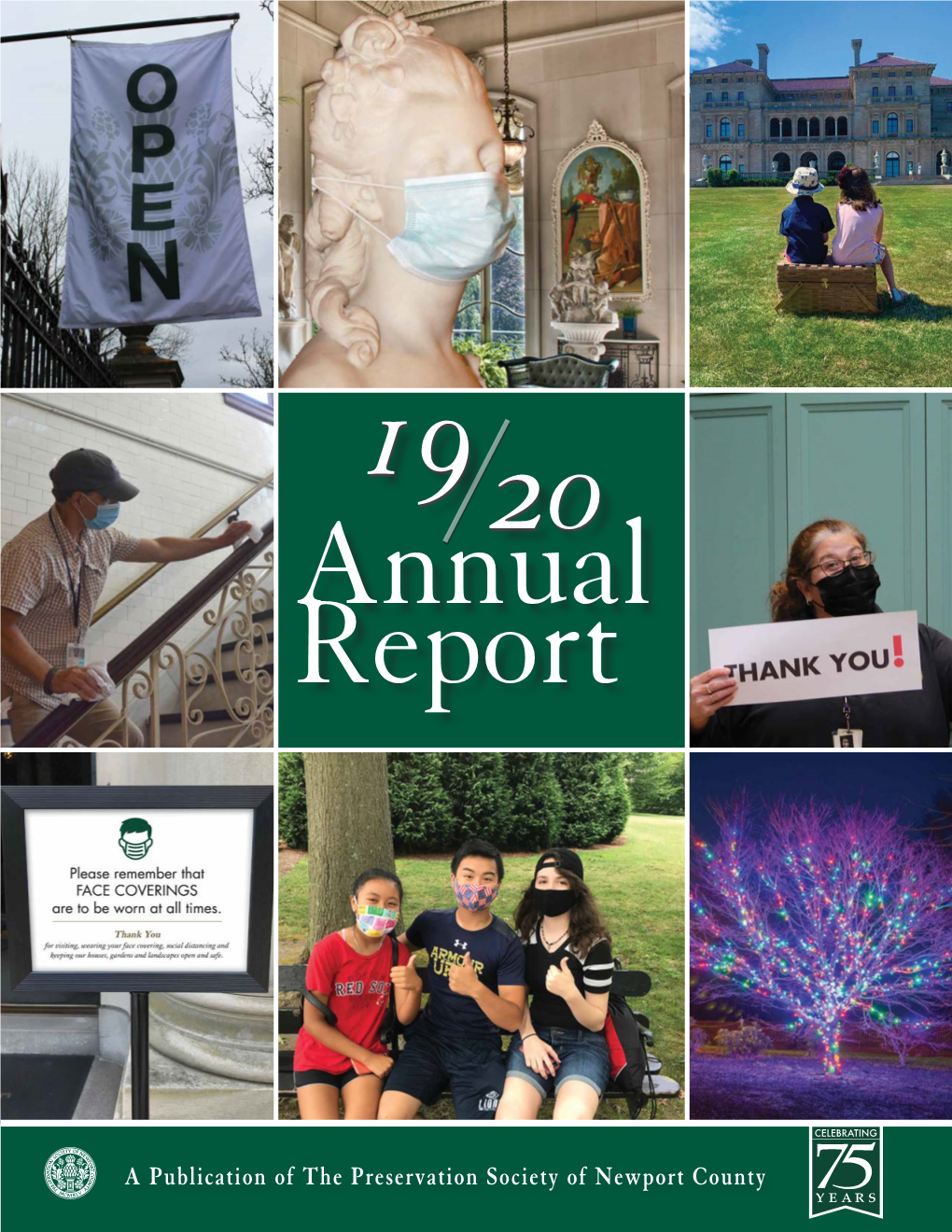 A Publication of the Preservation Society of Newport County 2019-2020 Annual Report Editor: Barbara Shea Contributors: Gary Ruff Bill Tavares Design: Roskelly Inc