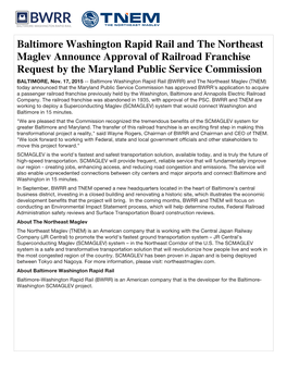 Baltimore Washington Rapid Rail and the Northeast Maglev Announce Approval of Railroad Franchise Request by the Maryland Public Service Commission BALTIMORE, Nov