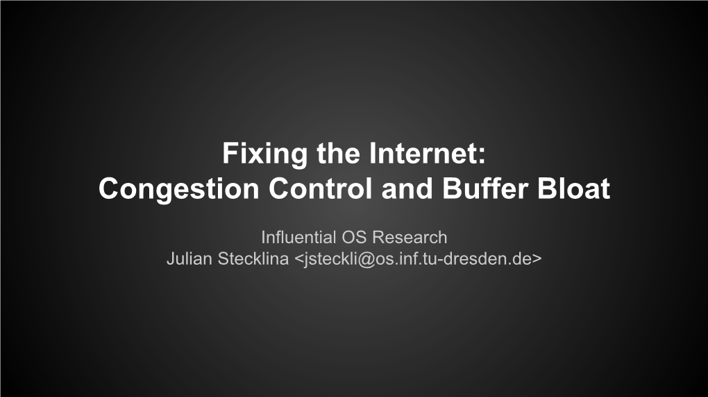 Fixing the Internet: Congestion Control and Buffer Bloat