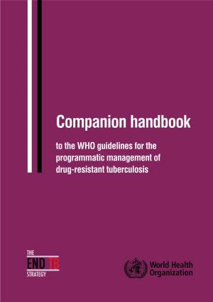 Companion Handbook to the WHO Guidelines for the Programmatic Management of Drug-Resistant Tuberculosis ISBN 978 92 4 154880 9