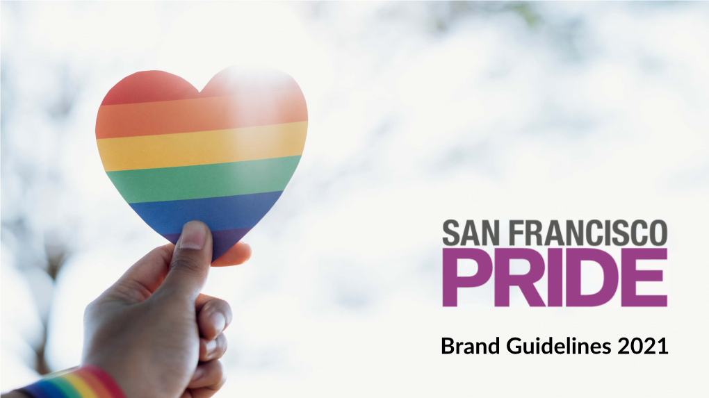 Brand Guidelines 2021 About San Francisco Pride 3