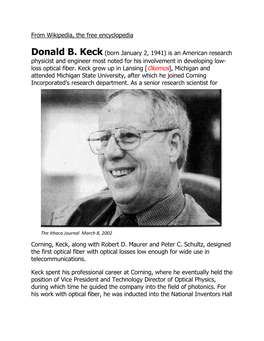Donald B. Keck (Born January 2, 1941) Is an American Research Physicist and Engineer Most Noted for His Involvement in Developing Low- Loss Optical Fiber