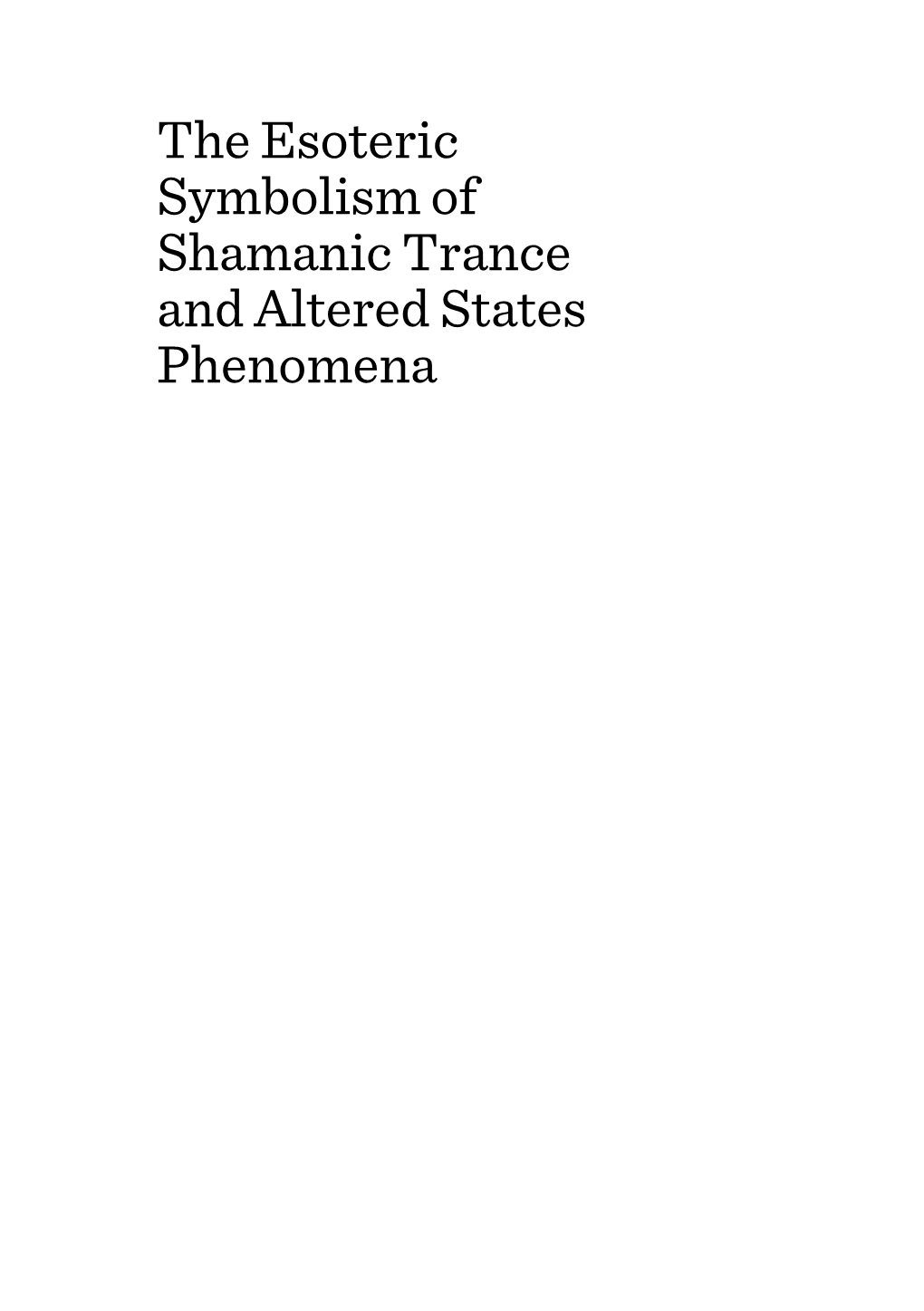 The Esoteric Symbolism of Shamanic Trance and Altered States Phenomena