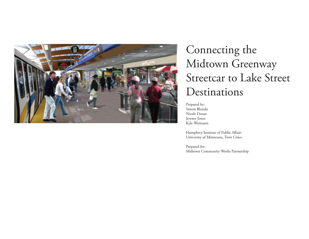 Connecting the Midtown Greenway Streetcar to Lake Street Destinations Prepared By: Simon Blenski Nicole Doran Jeremy Jones Kyle Weimann