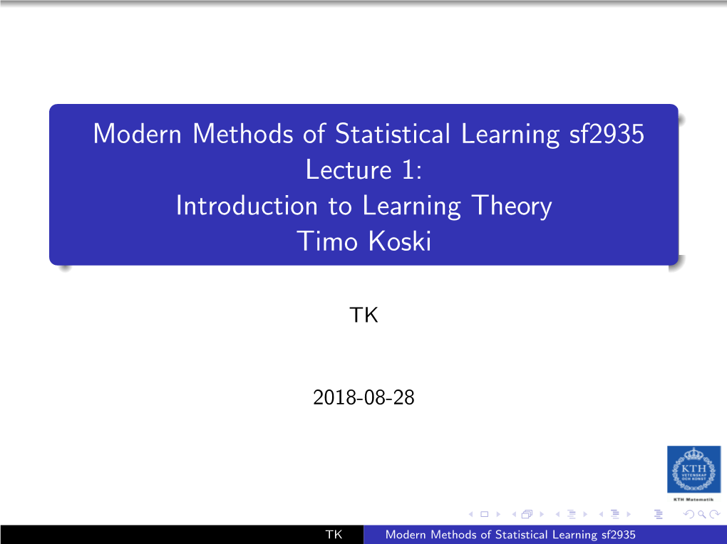 Modern Methods of Statistical Learning Sf2935 Lecture 1: Introduction to Learning Theory Timo Koski