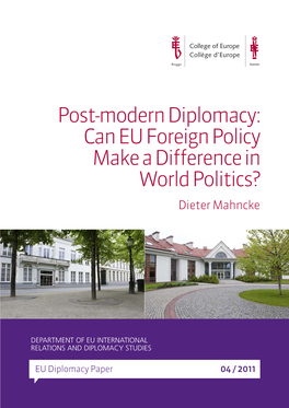 Post-Modern Diplomacy: Can EU Foreign Policy Make a Difference in World Politics? Dieter Mahncke