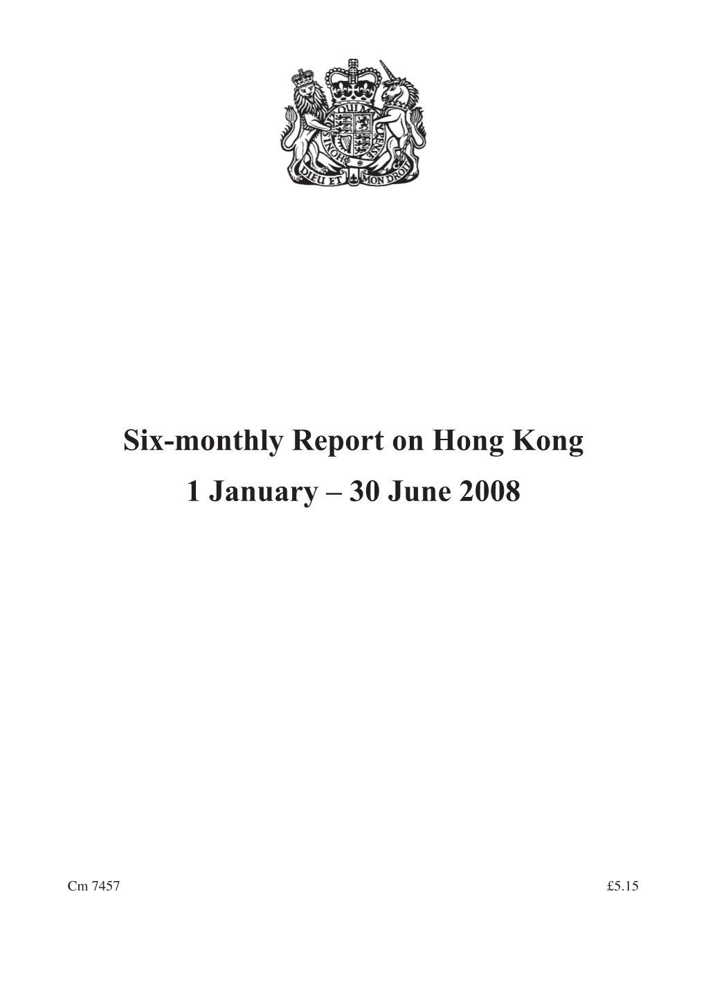 Six-Monthly Report on Hong Kong 1 January Â€“ 30 June 2008 CM 7457