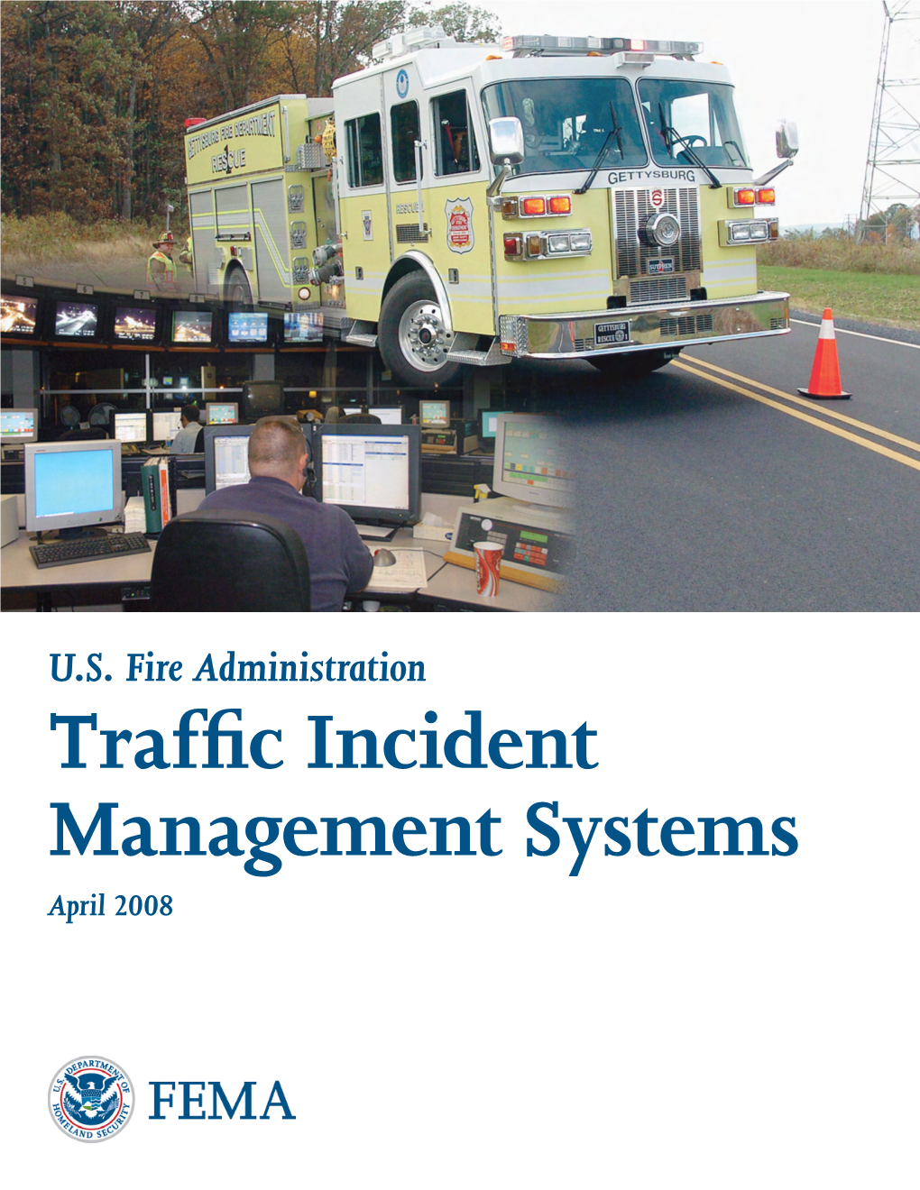 U.S. Fire Administration Traffic Incident Management Systems April 2008 U.S