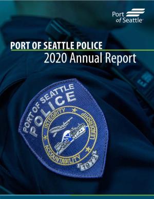 2020 Annual Report MISSION in Support of the Port of Seattle’S Mission, We: • Fight Crime, • Protect and Serve Our Community