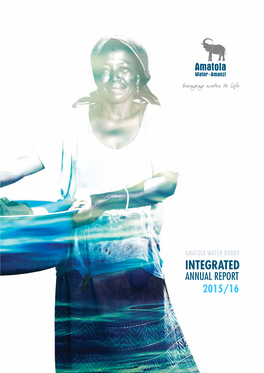 ANNUAL REPORT 2015/16 INTEGRATED ANNUAL REPORT 2015/16 Amatola Water IS PROUD of ITS Specialist, Technical and Professional Expertise