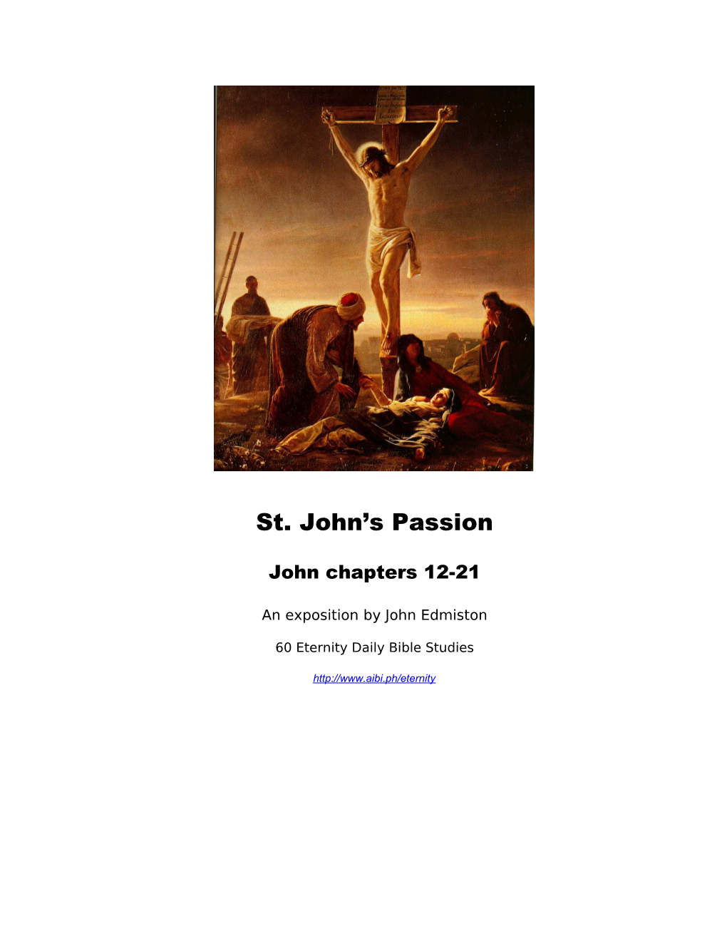 St. John S Passion John Chapters 12-21 an Exposition by John Edmiston