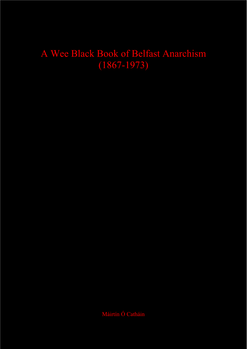 A Wee Black Book of Belfast Anarchism (1867-1973)