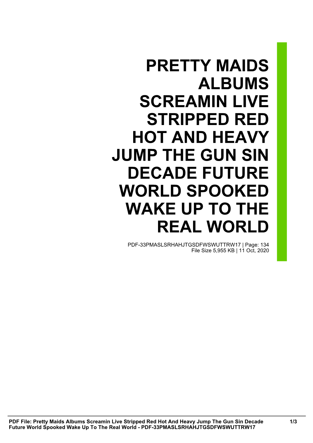 Pretty Maids Albums Screamin Live Stripped Red Hot and Heavy Jump the Gun Sin Decade Future World Spooked Wake up to the Real World