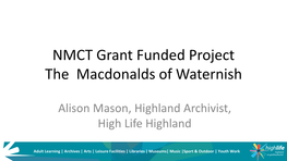 NMCT Grant Funded Project the Macdonalds of Waternish