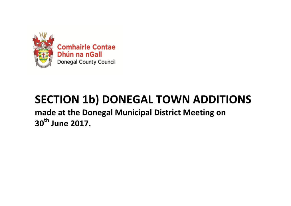 SECTION 1B) DONEGAL TOWN ADDITIONS Made at the Donegal Municipal District Meeting on 30Th June 2017