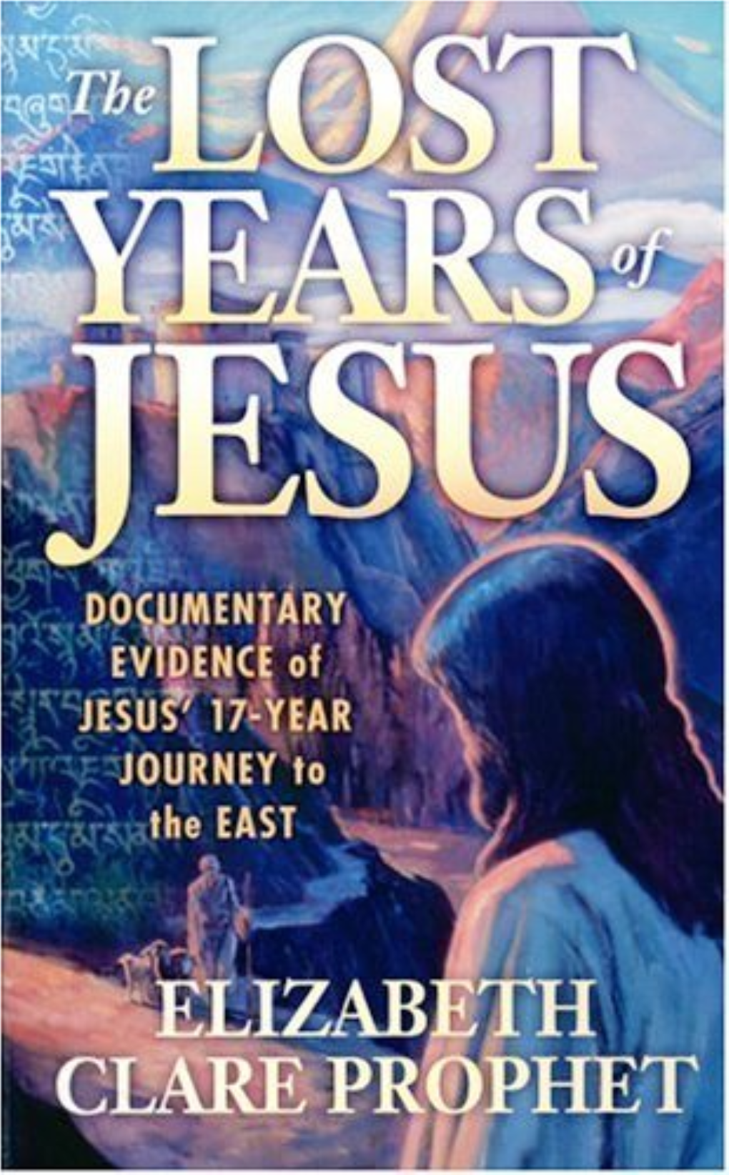 THE LOST YEARS of JESUS Analysis of Eyewitness Accounts of Travelers Who Have Made the Trek to Himis