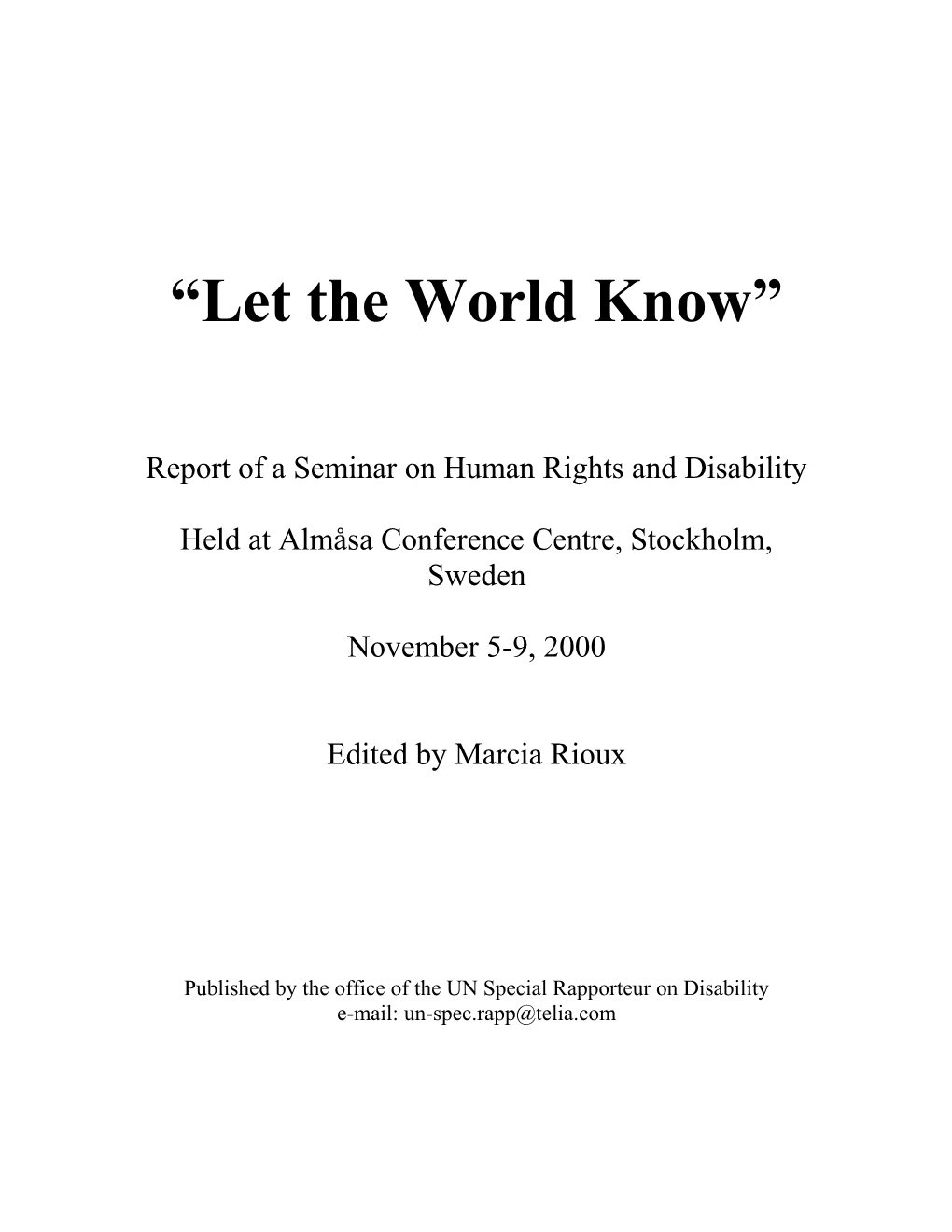 Rioux, Marcia. 2001-01. Let the World Know - Report of a Seminar on Human Rights and Disability