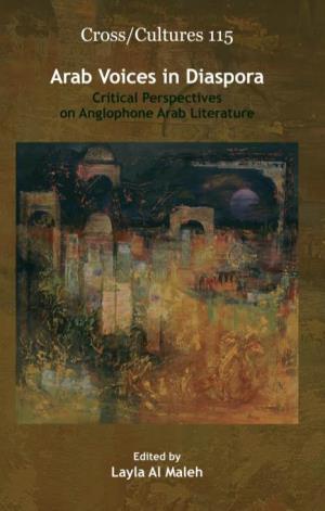 Arab Voices in Diaspora Ross Readings in the Post / Colonial C Ultures Literatures in English 115