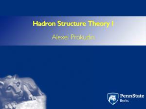 Hadron Structure Theory I Alexei Prokudin the Plan