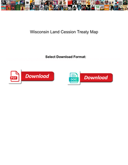 Wisconsin Land Cession Treaty Map